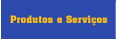 Produtos & Servi&ccedil;os